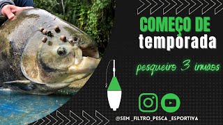 Começo de temporada - pesqueiro 3 irmãos