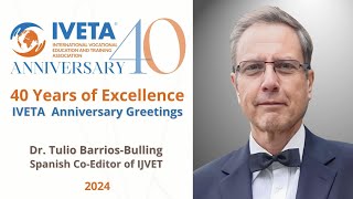 IVETA 40th Anniversary - Greetings from Dr Tulio Barrios-Bulling, Co-Editor of IVETA Journal (IJVET)