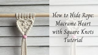 How to Hide Rope: Macrame Heart with Square Knots Pattern Tutorial