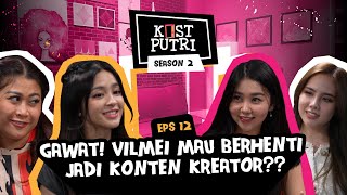 KOSTPUTRI S2:12 VILMEI TRAUMA JADI SELEBGRAM GARA2 NETIZEN JAHAT. ECA BOIYEN & CHELSEA KESEL BANGET!