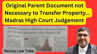 Original Parent Document Not Necessary to Transfer Property Registration, Madras HighCourt Judgement