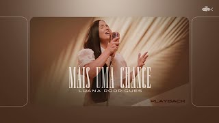 Luana Rodrigues - Mais Uma Chance | Playback