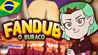 [FANDUB] O BURACO - Luz e Amity MEME (The Owl House)