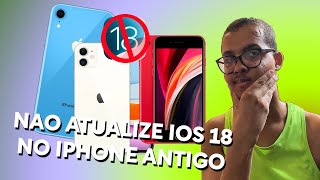 Não Atualize IOS 18 no IPHONE XR, XS 11 SE 2 E 3