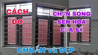 CÁCH ĐO chấn song sen hoa CỬA SỔ chuẩn và đẹp .ai xem cũng làm được