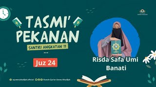 TASMI' PEKANAN | JUZ 24 | RISDA SAFA UMI BANATI | ANGKATAN 11