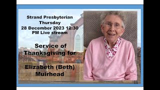 Service of remembrance for the life of Elizabeth (Beth) Muirhead  Thursday 28 December 2023 1230 PM