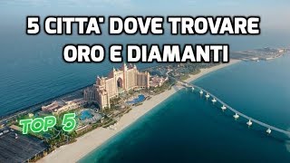 5 CITTA' DOVE TROVARE ORO E DIAMANTI