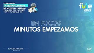 Día 1 - CONGRESO INTERNACIONAL DE MEDICINA INTERNA Y MANEJO DE PACIENTE CRITICO 2024