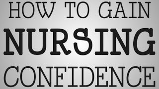 Nursing Tip | How To Gain Nursing Confidence