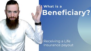 Life Insurance Beneficiary - What does it mean?