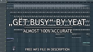 "Gët Busy" by Yeat (FL Studio Remake + MP3 Download)