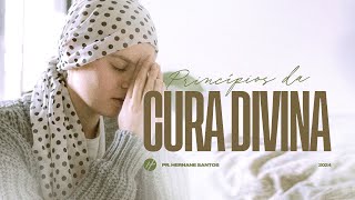 PRINCÍPIOS PODEROSOS DA CURA DIVINA - Pr. Hernane Santos