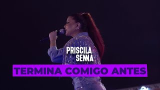 Priscila Senna - Termina Comigo Antes (Ao Vivo Em Caruaru 2022)