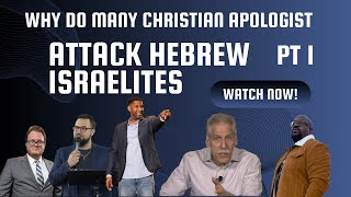 Why do many Christians Apologists attack Hebrew Israelites?