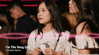 I'm The Sexy Girl 2020 - Hải Minn Remix - 0:01 Hót Tik Tok - MUSICPRO