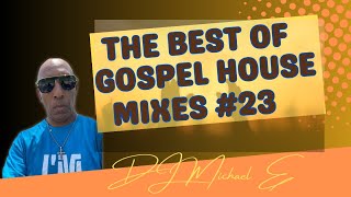 The Best Of Gospel House Mixes #23