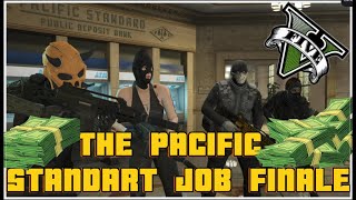 The Pacific Standart Job Finale : GTA V Online Gameplay