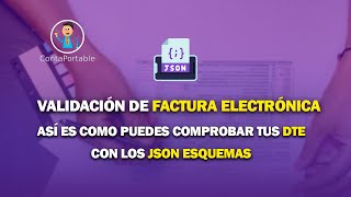 Validación de Factura Electrónica. Así es como puedes comprobar tus DTE con los JSON Esquemas