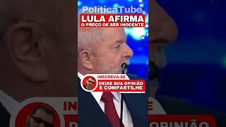 ✂️Lula fala do PREÇO de ser INOCENTE 🤥#lula #bolsonaro #viralshorts #shortvideo