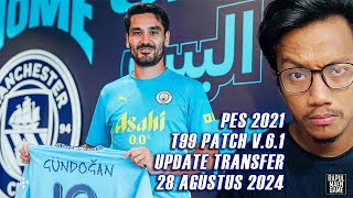 PES 2021 UPDATE TRANSFER AGUSTUS 2024 ONLY FOR T99 PATCH V 6.1 - PES 2021 PC GAMEPLAY