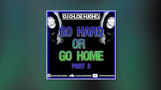 GO HARD OR GO HOME 3