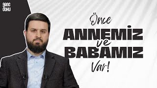 Önce Annemiz ve Babamız Var! | Salih Eğridere