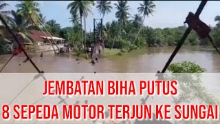 Jembatan BIHA Putus, 8 Sepeda Motor Terjun Ke Sungai