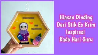 Ide Kado Untuk Hari Guru || Hiasan Dinding Dari Stik Es Krim|| Inspirasi Kado Hari Guru ❤️