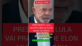 PRESIDENTE LULA PERDE A PACIÊNCIA COM ELON MUSK E PARTE PRA CIMA, QUE ELE PENSA QUE É!! LULA #MUSK