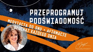 Przeprogramuj umysł | Medytacja do snu + Afirmacje | Słuchaj każdego dnia