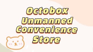 Octobox Unmanned Convenience Store