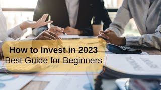 How to Invest in 2023. Best Guide for Beginners