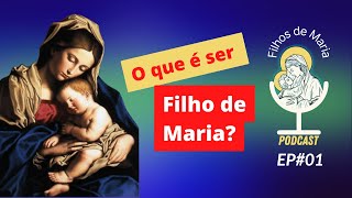 O que é ser "Filho de Maria"?  - EP#01 Filhos de Maria Podcast