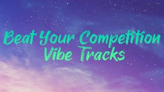 Beat Your Competition - Vibe Tracks (no copyright music)