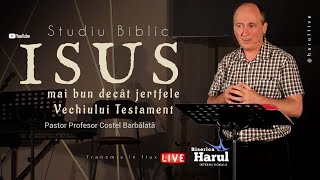 12 Septembrie 2023 | Pastor Prof. Costel Barbălată - ISUS mai bun decât jertfele Vechiului Testament