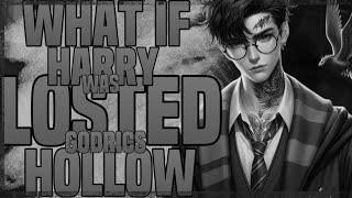 WHAT IF HARRY WAS LOST INSIDE THE GODRICS HOLLOW?