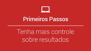 Primeiros passos no Google AdWords - Aula 2: Tenha mais controle sobre resultados