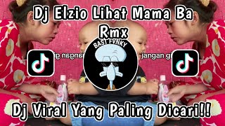 DJ ELZIO LIHAT MAMA BA REMIX SOUND VIRAL TIKTOK TERBARU 2024