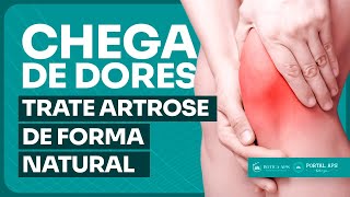 Chega de dores! Como tratar a ARTROSE de forma NATURAL e eficaz