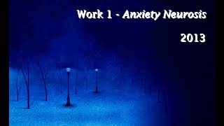 Work 1 || Anxiety Neurosis || 2013