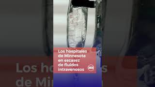 Los hospitales de Minnesota en escasez de fluidos intravenosos