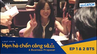 [VIETSUB] Hậu trường ep.01&2 (P1) phim "Business Proposal" (Hẹn hò chốn công sở)