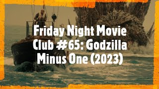 Friday Night Movie Club #65: Godzilla Minus One (2023)