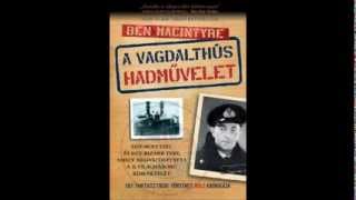 Ben Macintyre: A Vagdalthús hadművelet - könyvbemutató 2013. október 22.