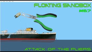 Floating Sandbox #67 | ATTACK OF THE PLIERS }