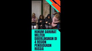 Russia terapkan hukum militer di keempat region yang didudukinya.