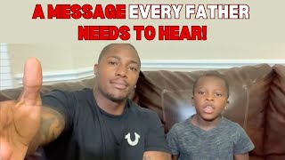 A Message EVERY Father Needs To Hear!