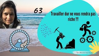 Travailler dur n'est pas ce qui vous rendra riche !