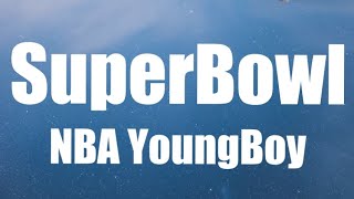 NBA YoungBoy  - SuperBowl (Lyrics)